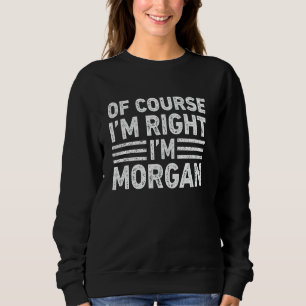Sudadera POR SUPUESTO QUE TENGO RAZÓN, SOY MORGAN Camiseta