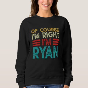 Sudadera POR SUPUESTO QUE TENGO RAZÓN, SOY RYAN Camiseta Di