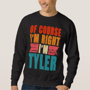 Sudadera Por supuesto que tengo razón, soy Tyler