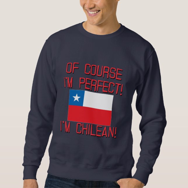 Sudadera ¡Por supuesto soy perfecto, yo soy chileno! (Anverso)