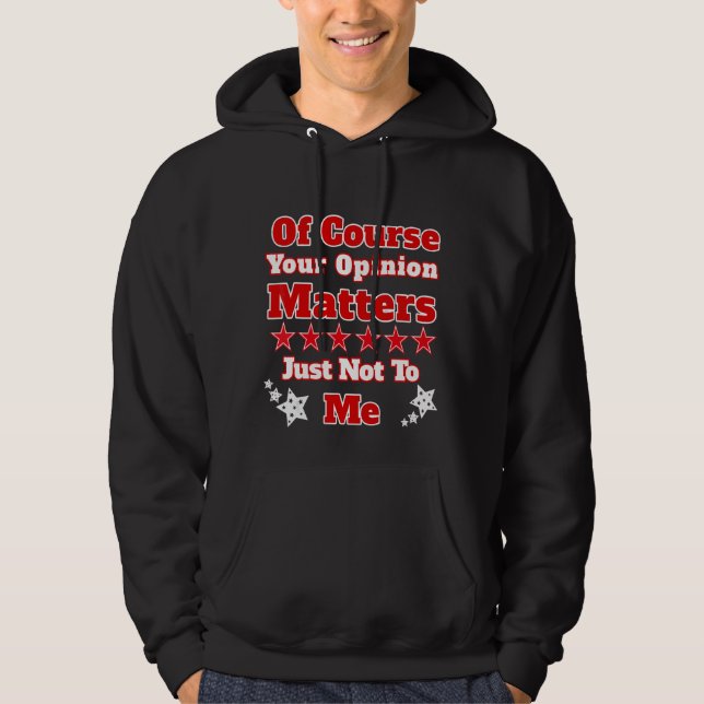 Sudadera Por Supuesto, Tu Opinión Importa Simplemente No Pa (Anverso)