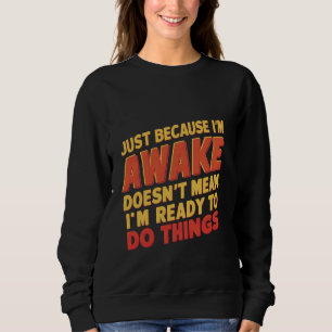 Sudadera Porque estoy despierto, no quiere decir que esté l