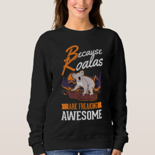 Sudadera Porque Koalas son increíblemente impresionantes Ko