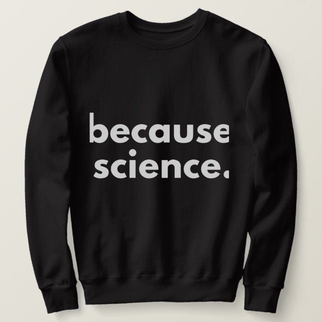 Sudadera Porque la ciencia (Anverso del diseño)