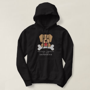 Sudadera PORQUE LA TERAPIA ES DEMASIADO CARA, perro gracios