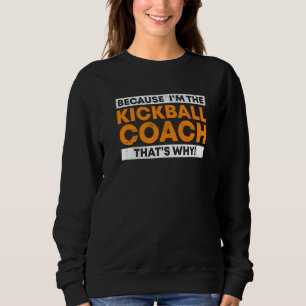 Sudadera Porque soy el entrenador de Kickball Por eso es el