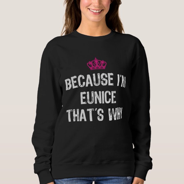 Sudadera Porque soy Eunice Por Eso  Mujeres (Anverso)