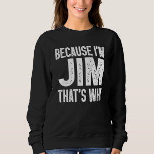 Sudadera Porque soy Jim, por eso Jim