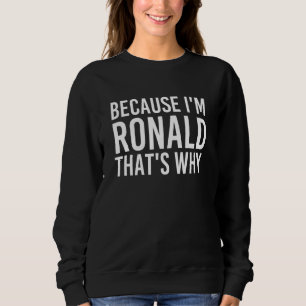 Sudadera Porque soy Ronald, por eso es divertida idea