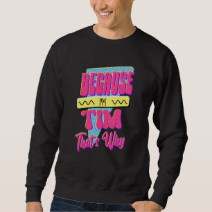 Sudadera Porque soy Tim Por Eso