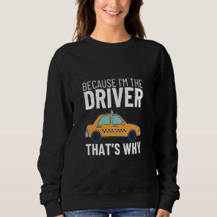 Sudadera Porque yo soy el conductor, por eso es gracioso el