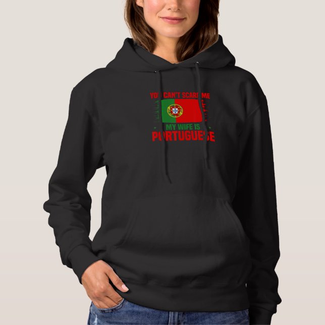 Sudadera Portugal Flag You Can't Scare Me My Wife Is Portug (Anverso)