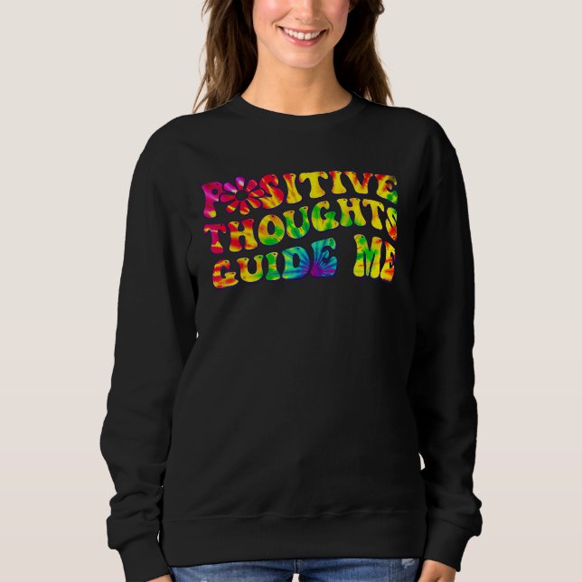 Sudadera Positive Thoughts Guide Me Rainbow Tie Dye Groovy  (Anverso)