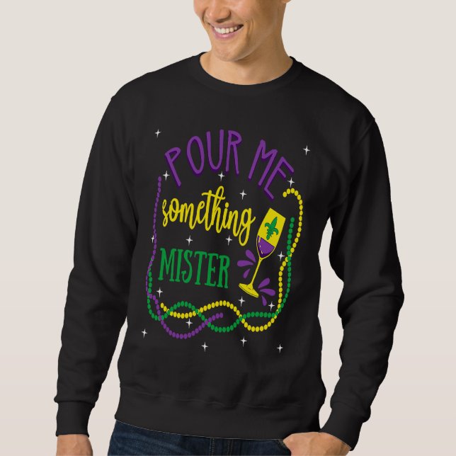 Sudadera Pour Me Something Mister Mardi Gras Carnival Costu (Anverso)