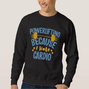 Sudadera Powerlifting Porque Odio el Cardio Powerlifter