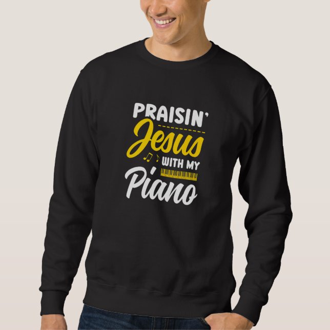 Sudadera Praisin' Jesus With My Piano Player Christian Beli (Anverso)