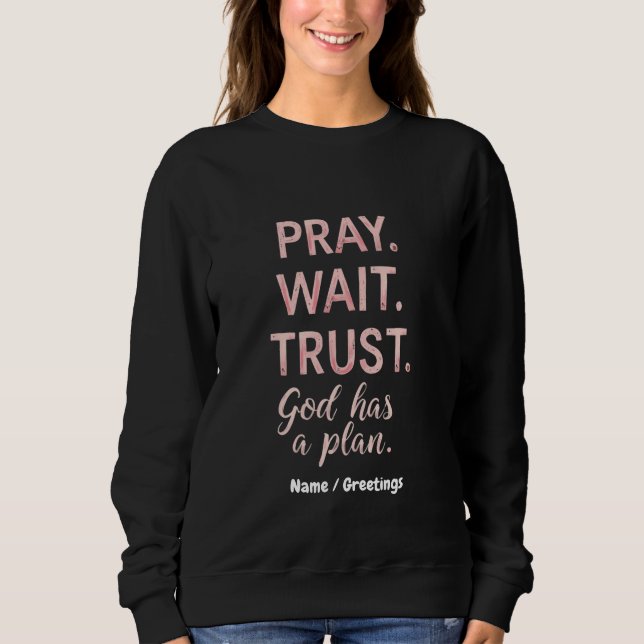 Sudadera Pray Wait Trust - Dios tiene un plan Inspirador (Anverso)