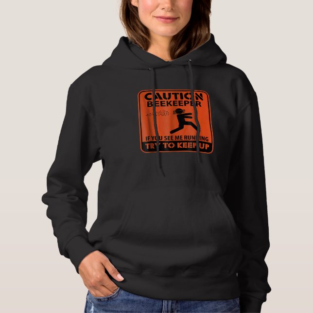 Sudadera Precaución De Beekeeper Si Me Ves Ejecutando Beeke (Anverso)
