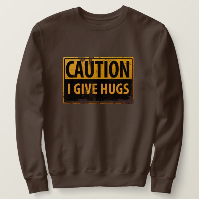 Sudadera PRECAUCIÓN, Doy Peligro A Abrazos Advertencia Meta (Anverso del diseño)