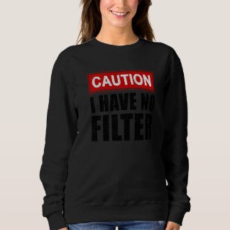 Sudadera Precaución No Tengo Filtro Diciendo Sarcasmo Sarcá