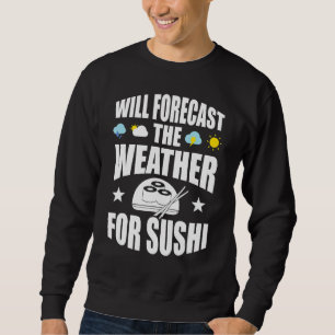 Sudadera Predicará El Tiempo Para El Meteorólogo Sushi