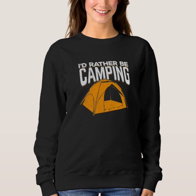 Sudadera Preferiría Estar Camping Para Un Camping (Anverso)