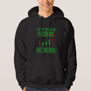 Sudadera Preferiría Estar Comerciando - Funny Day Trader