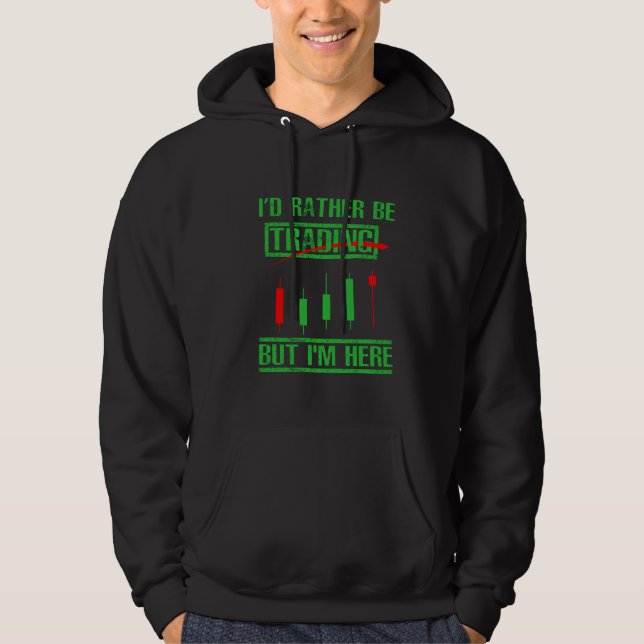 Sudadera Preferiría Estar Comerciando - Funny Day Trader (Anverso)