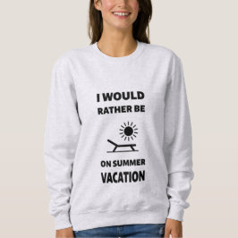 Sudadera Preferiría Estar De Vacaciones De Verano