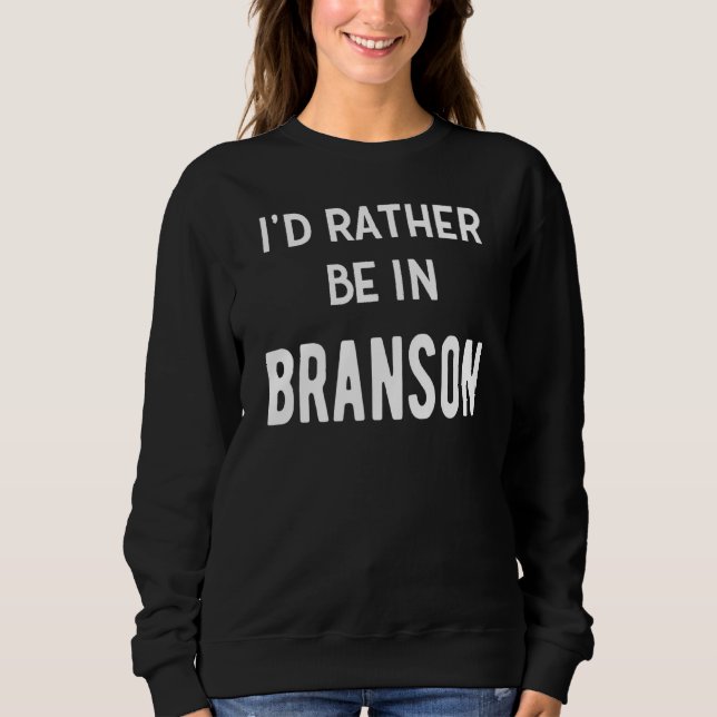Sudadera Preferiría Estar En Branson Missouri Vacation Souv (Anverso)