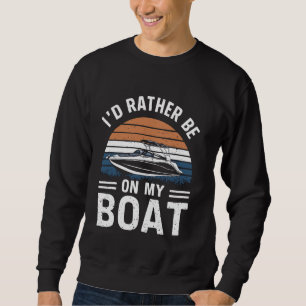 Sudadera Preferiría estar en mi barco divertida barco de ve