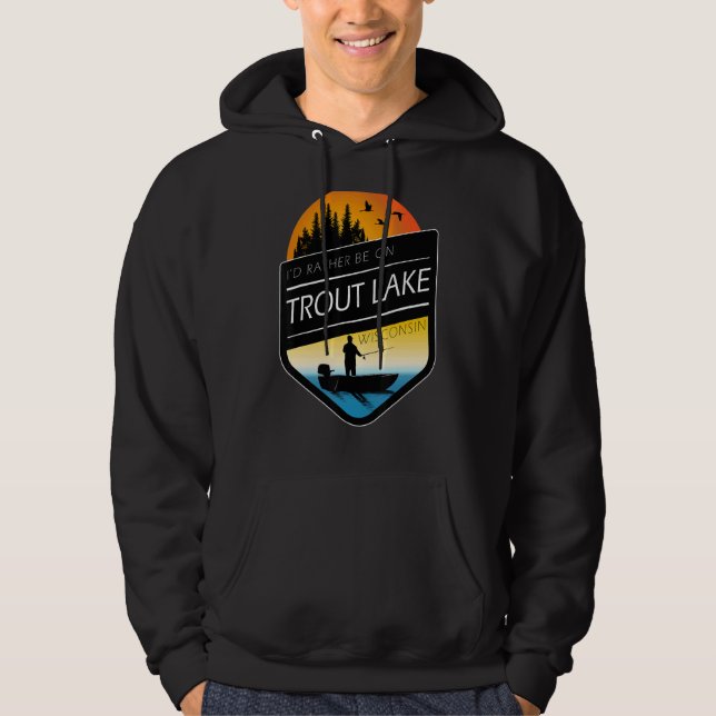 Sudadera Preferiría Estar En Pesca Del Lago De Trucha Wisco (Anverso)