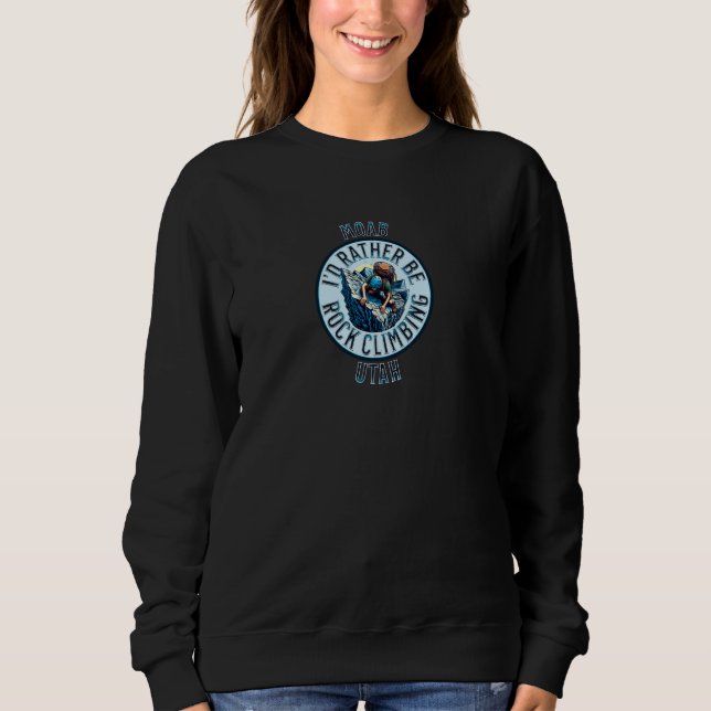 Sudadera Preferiría Estar Escalando Rocas Moab Utah Rock Cl (Anverso)