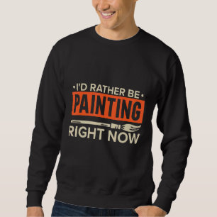 Sudadera Preferiría Estar Pintando En Este Momento, Cita Pa
