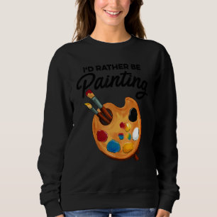 Sudadera Preferiría Estar Pintando Pintor Pintar Obra de Ar