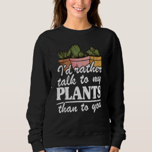 Sudadera Preferiría Hablar Con Mis Plantas Que Con Usted Ja