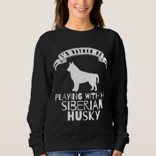 Sudadera Preferiría Jugar Con Mi Husky Siberiano