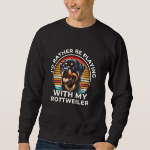 Sudadera Preferiría Jugar Con Mi Rottweiler