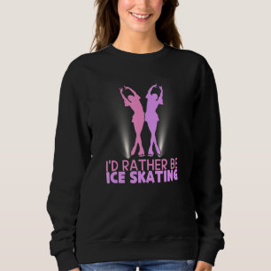 Sudadera Preferiría ser patinadora artística sobre hielo