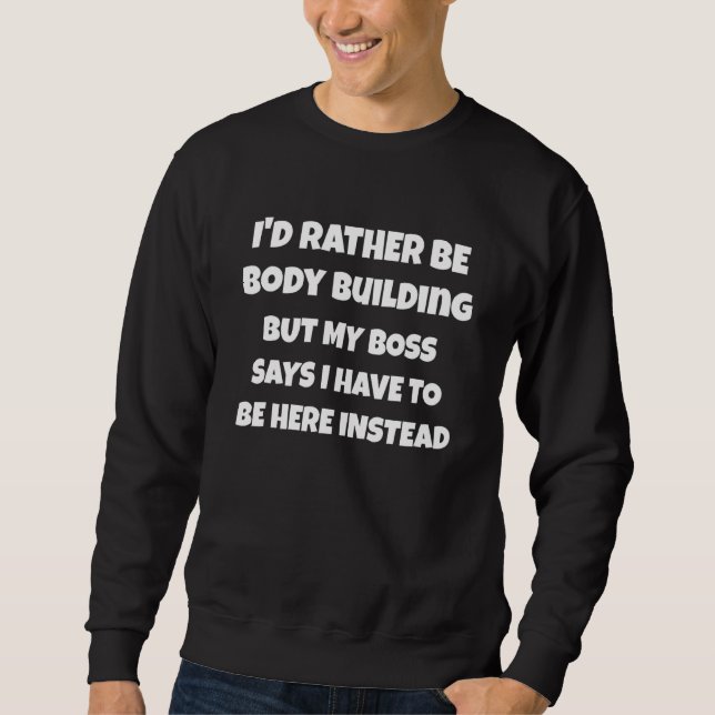 Sudadera Prefiero construir el cuerpo, pero mi jefe dice (Anverso)