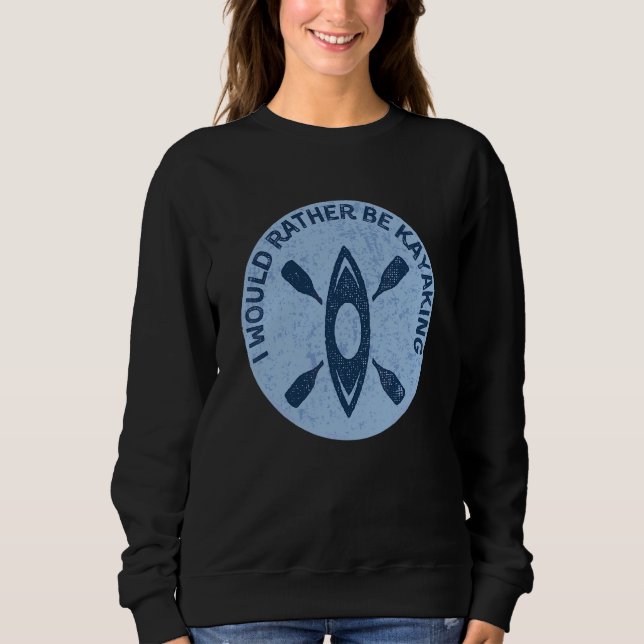 Sudadera Prefiero estar haciendo kayak Chiste de kayak (Anverso)