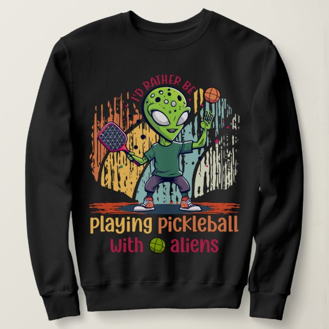 Sudadera Prefiero jugar a pickleball con extraterrestres (Anverso del diseño)