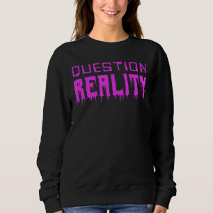 Sudadera Pregunta Realidad Tees Digital Y Cuestión De Horro