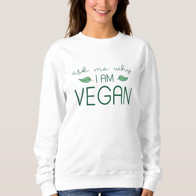 Sudadera Pregúntame por qué soy vegan (Anverso)
