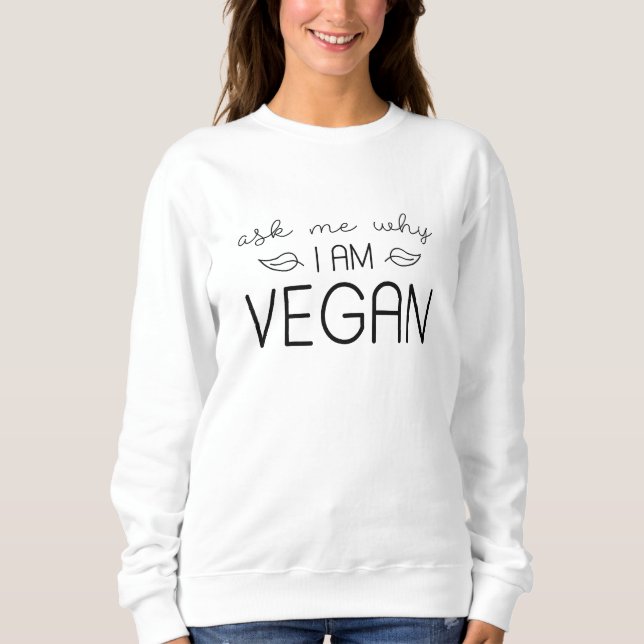 Sudadera Pregúntame por qué soy vegan (Anverso)