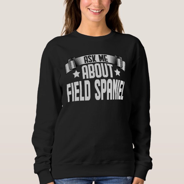 Sudadera Pregúntame sobre Field Spaniel  Perro Field Spanie (Anverso)