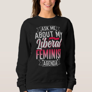 Sudadera Pregúntame sobre mi agenda feminista liberal