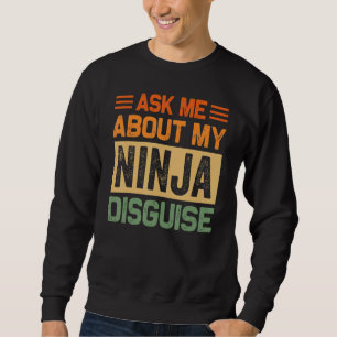 Sudadera Pregúntame sobre mi disfraz de Ninja - Divertido t