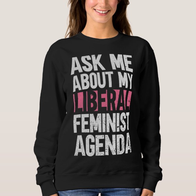 Sudadera Pregúntame sobre mi feminismo liberal (Anverso)