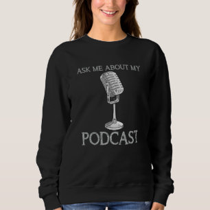 Sudadera Pregúntame sobre mi micrófono de podcast